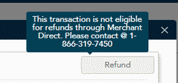 Refund Button Disabled Message 1 indicates to contact Merchant Direct at 866-319-7450.